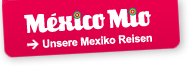 Mexico Mio - Unsere Mexico Reisen